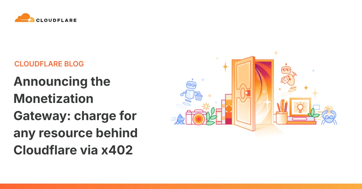 Cloudflare 推出 Monetization Gateway：透過 x402 協議 讓 AI 代理直接付費存取網頁與 API