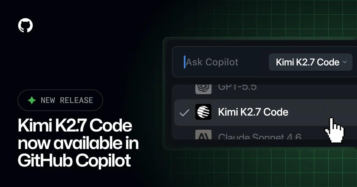 Kimi K2.7 Code 正式登上 GitHub Copilot：開源模型首度成為 Copilot 內建選項