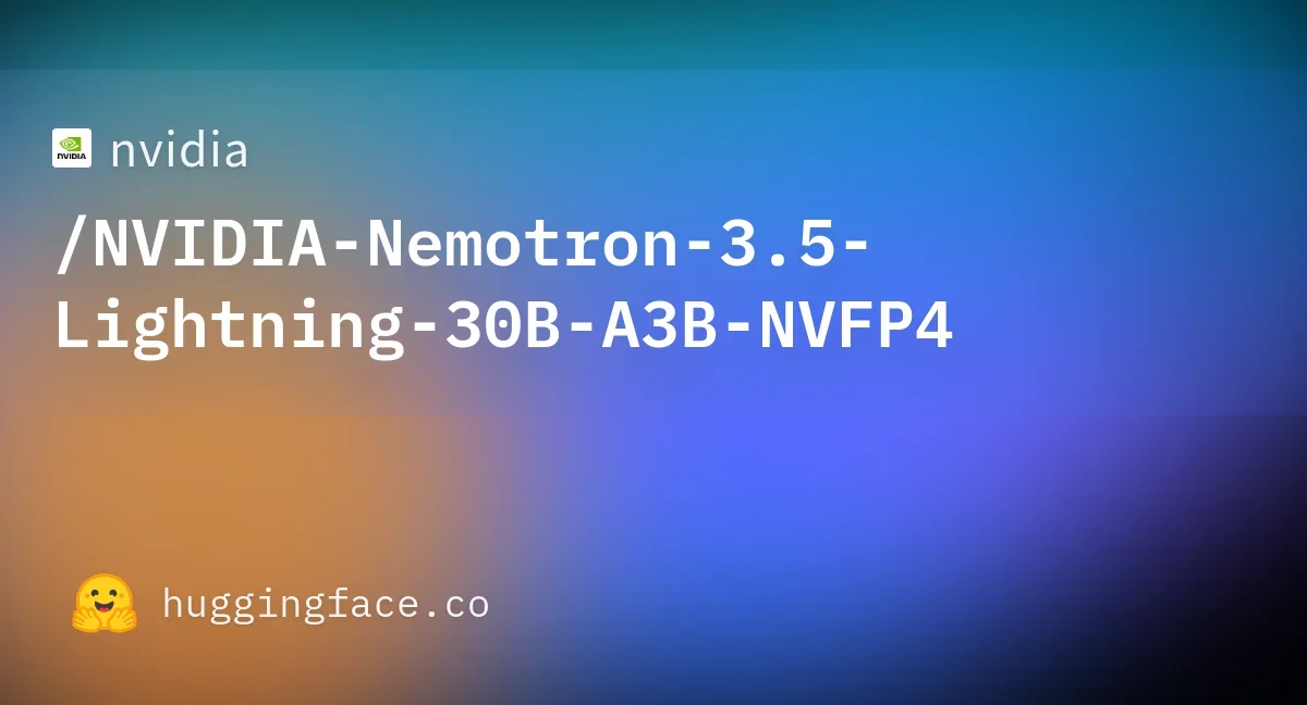 NVIDIA Nemotron 3.5 Lightning 開源 30B MoE 模型　3B 激活參數在單張 H100 上跑得起來