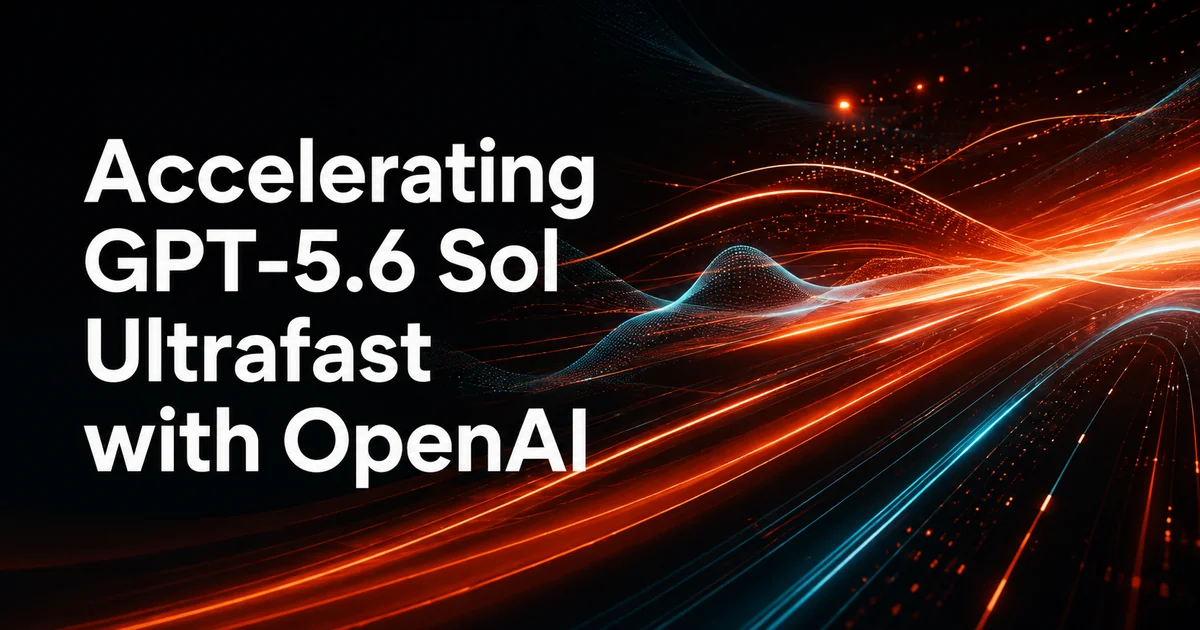 Cerebras 與 OpenAI 聯手推出 GPT-5.6 Sol Ultrafast　推理速度衝到 750 tokens/s