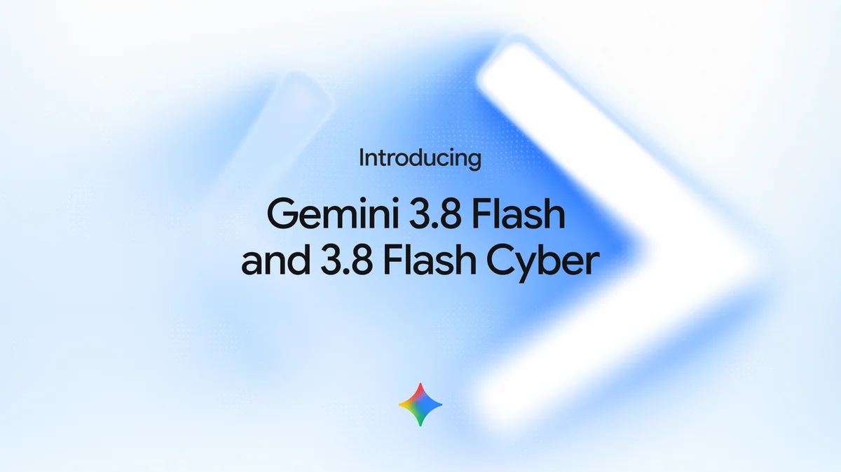 Google 六週內第三發！Gemini 3.8 Flash 與 Cyber 雙模型登場