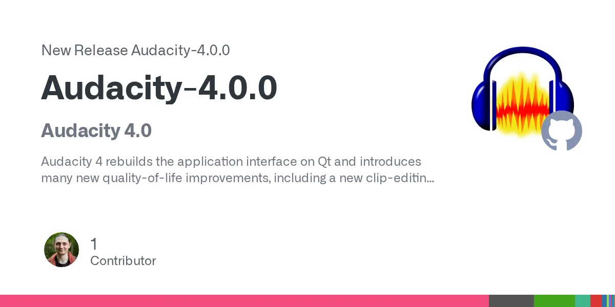 Audacity 4.0 正式發布——拋下 wxWidgets 老介面，全面改寫 Qt6 並迎來全新 Clip 編輯模型